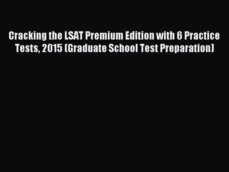 Read Cracking the LSAT Premium Edition with 6 Practice Tests 2015 (Graduate School Test Preparation)
