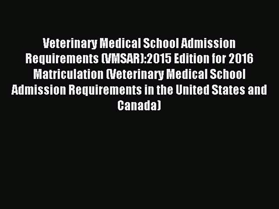 Read Veterinary Medical School Admission Requirements (VMSAR):2015 Edition for 2016 Matriculation