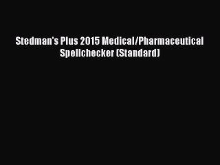 Read Stedman's Plus 2015 Medical/Pharmaceutical Spellchecker (Standard) Ebook Free