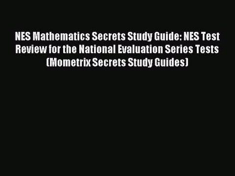 Read NES Mathematics Secrets Study Guide: NES Test Review for the National Evaluation Series
