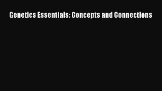 Read Genetics Essentials: Concepts and Connections Ebook Free