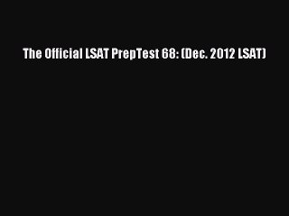 Read The Official LSAT PrepTest 68: (Dec. 2012 LSAT) Ebook Free