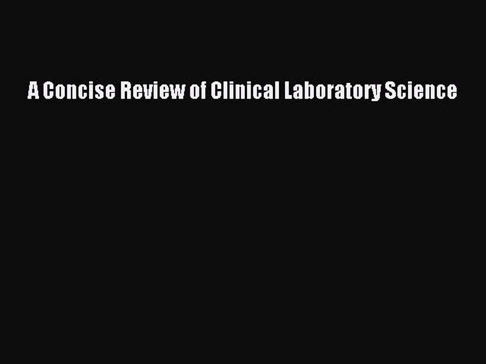Read A Concise Review of Clinical Laboratory Science Ebook Free