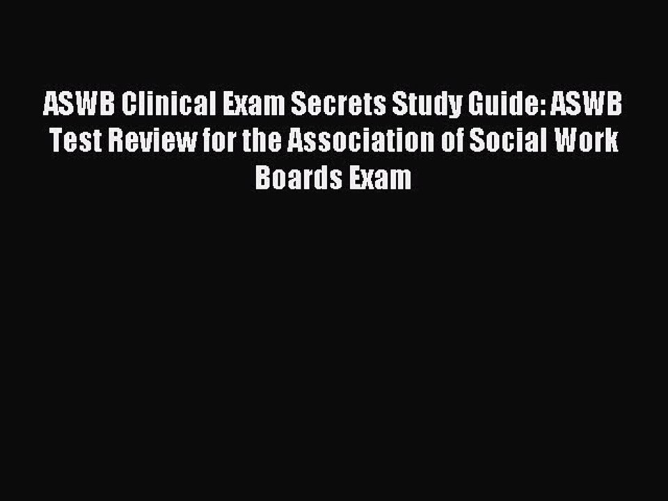 Read ASWB Clinical Exam Secrets Study Guide: ASWB Test Review for the Association of Social