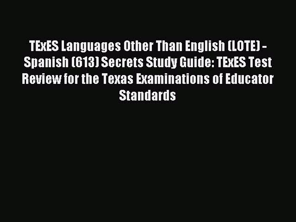 Read TExES Languages Other Than English (LOTE) - Spanish (613) Secrets Study Guide: TExES Test