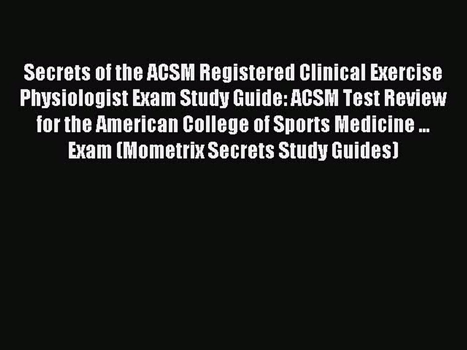 Read Secrets of the ACSM Registered Clinical Exercise Physiologist Exam Study Guide: ACSM Test