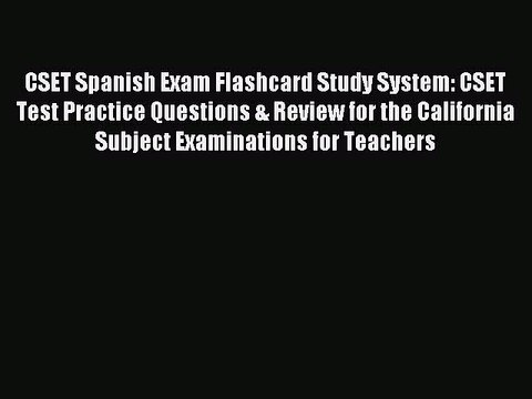 Read CSET Spanish Exam Flashcard Study System: CSET Test Practice Questions & Review for the