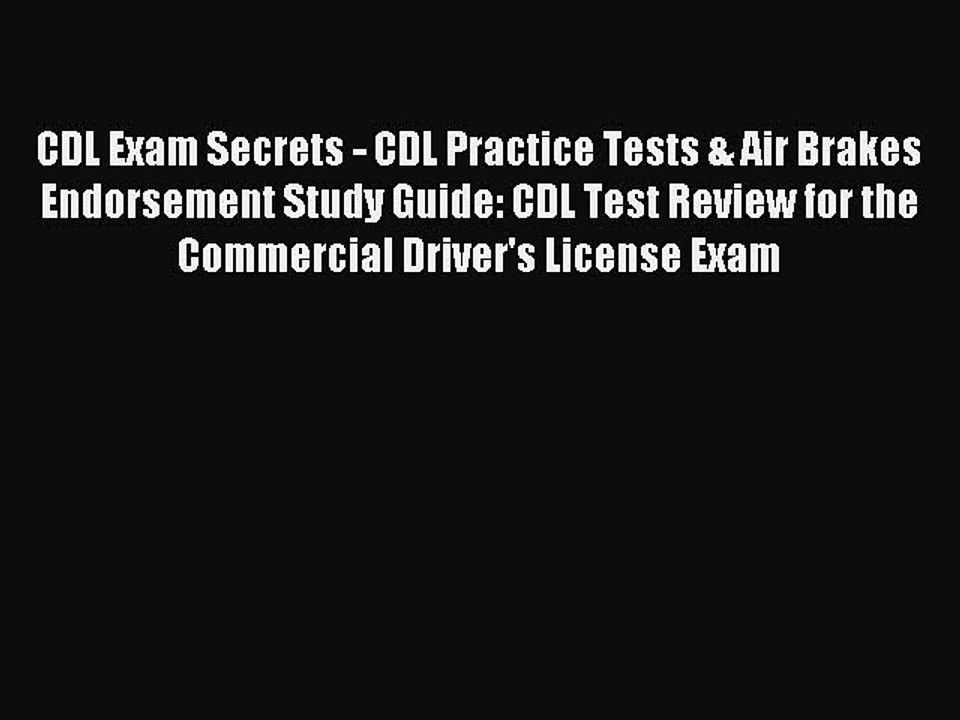 Read CDL Exam Secrets - CDL Practice Tests & Air Brakes Endorsement Study Guide: CDL Test Review