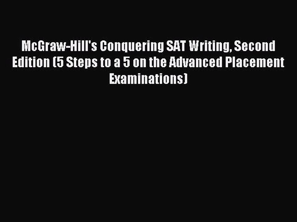 Read McGraw-Hill's Conquering SAT Writing Second Edition (5 Steps to a 5 on the Advanced Placement