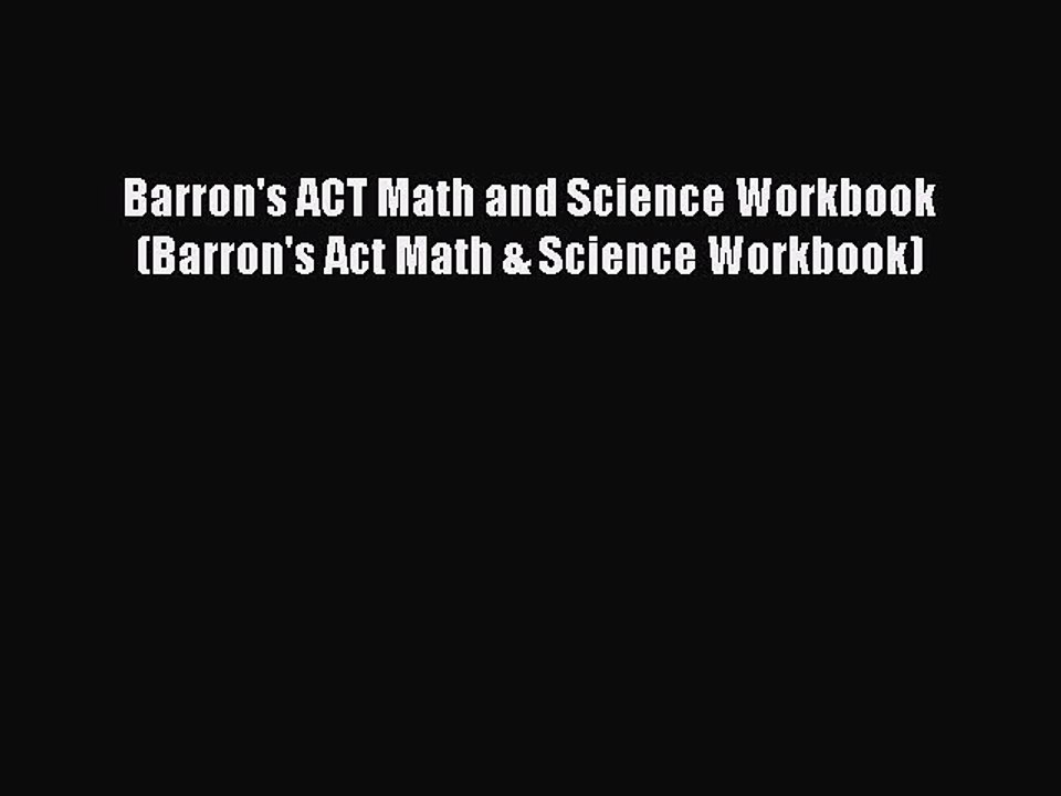 Read Barron's ACT Math and Science Workbook (Barron's Act Math & Science Workbook) Ebook Free