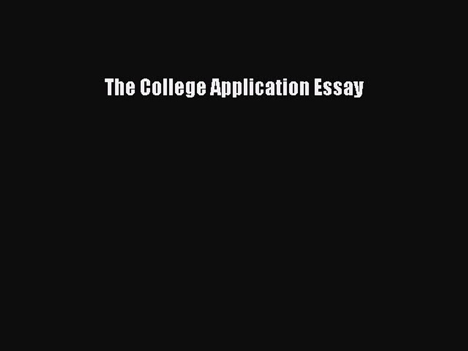 Read The College Application Essay Ebook Free