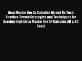 Read Arco Master the Ap Calculus Ab and Bc Test: Teacher-Tested Strategies and Techniques for