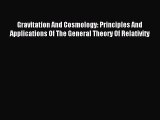 Read Gravitation And Cosmology: Principles And Applications Of The General Theory Of Relativity