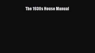 Download The 1930s House Manual Free Books