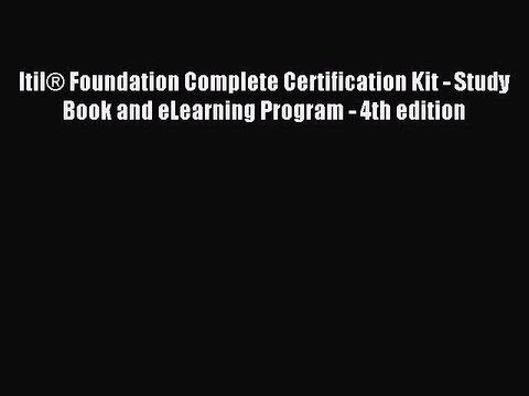 Read Itil® Foundation Complete Certification Kit - Study Book and eLearning Program - 4th edition