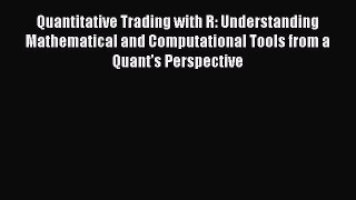 Read Quantitative Trading with R: Understanding Mathematical and Computational Tools from a