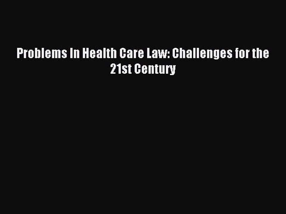 Read Problems In Health Care Law: Challenges for the 21st Century Ebook Free