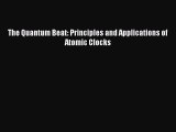 Read The Quantum Beat: Principles and Applications of Atomic Clocks Ebook Free