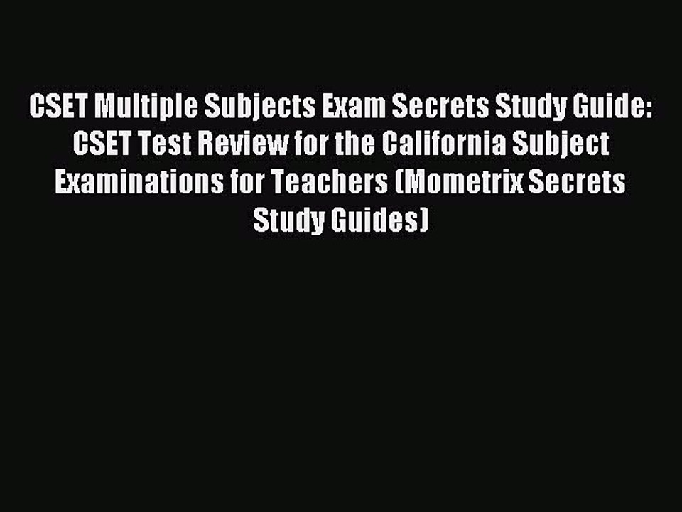 Read CSET Multiple Subjects Exam Secrets Study Guide: CSET Test Review for the California Subject