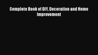 PDF Complete Book of DIY Decoration and Home Improvement PDF Book Free