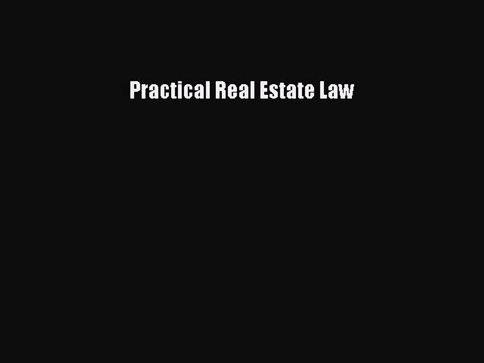 Read Practical Real Estate Law Ebook Free
