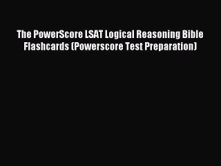 Read The PowerScore LSAT Logical Reasoning Bible Flashcards (Powerscore Test Preparation) Ebook
