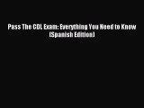 Read Pass The CDL Exam: Everything You Need to Know (Spanish Edition) Ebook Free