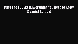 Read Pass The CDL Exam: Everything You Need to Know (Spanish Edition) Ebook Free