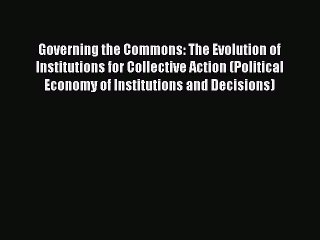 Read Governing the Commons: The Evolution of Institutions for Collective Action (Political