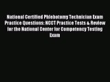 Read National Certified Phlebotomy Technician Exam Practice Questions: NCCT Practice Tests