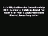 Download Praxis II Physical Education: Content Knowledge (5091) Exam Secrets Study Guide: Praxis