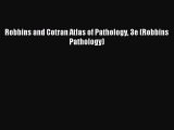 Read Robbins and Cotran Atlas of Pathology 3e (Robbins Pathology) PDF Free