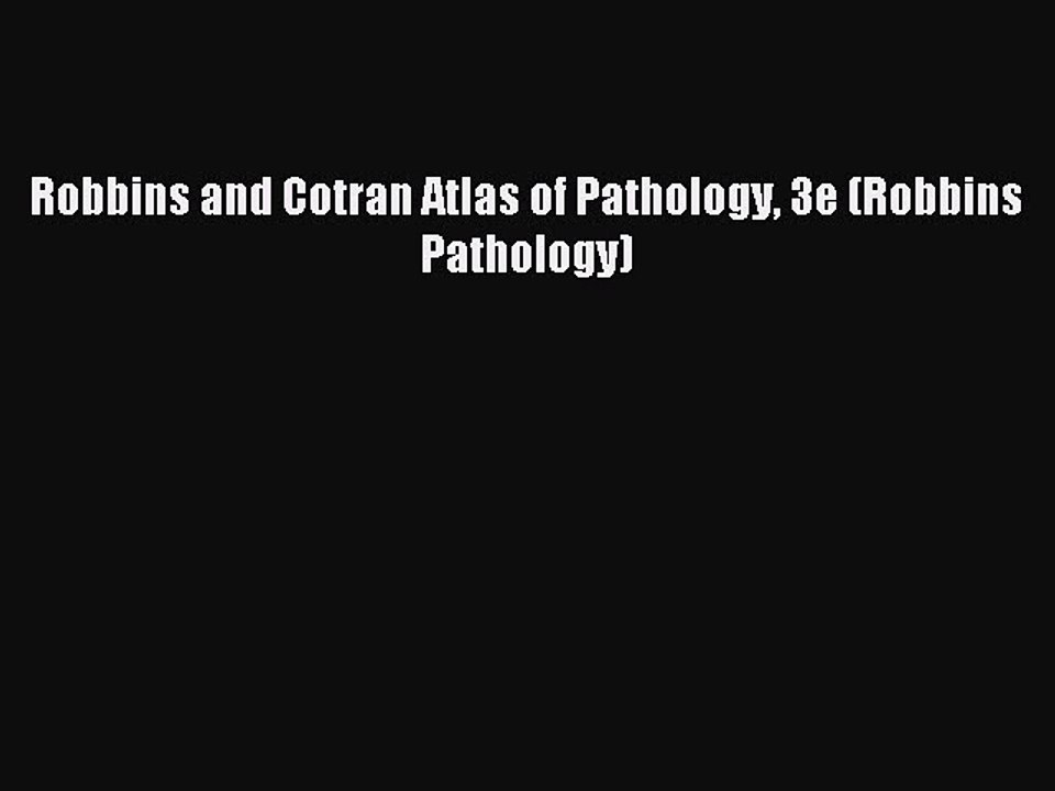 Read Robbins and Cotran Atlas of Pathology 3e (Robbins Pathology) PDF Free