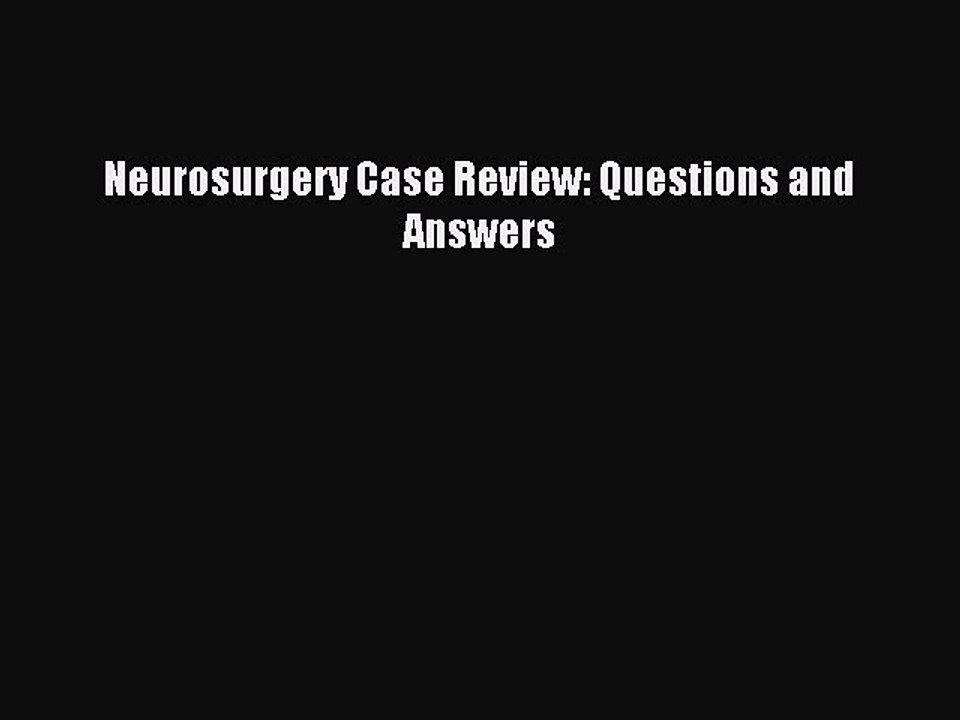 Read Neurosurgery Case Review: Questions and Answers Ebook Free