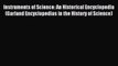 Read Instruments of Science: An Historical Encyclopedia (Garland Encyclopedias in the History