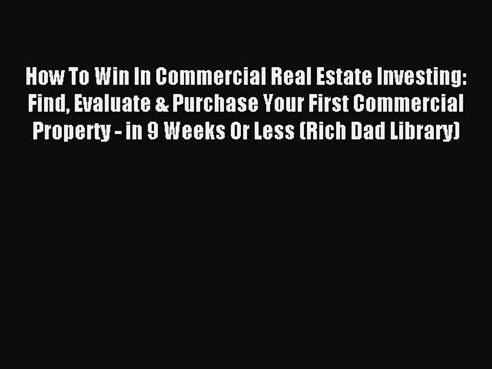 Read How To Win In Commercial Real Estate Investing: Find Evaluate & Purchase Your First Commercial