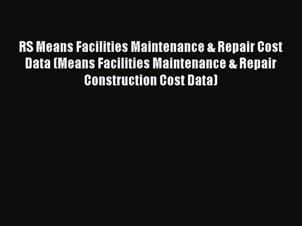 [Download] RS Means Facilities Maintenance & Repair Cost Data (Means Facilities Maintenance