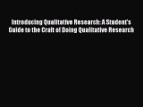 Download Introducing Qualitative Research: A Student's Guide to the Craft of Doing Qualitative