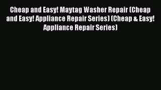 [PDF] Cheap and Easy! Maytag Washer Repair (Cheap and Easy! Appliance Repair Series) (Cheap