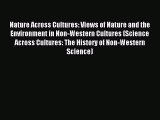 Download Nature Across Cultures: Views of Nature and the Environment in Non-Western Cultures