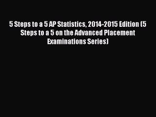 Read 5 Steps to a 5 AP Statistics 2014-2015 Edition (5 Steps to a 5 on the Advanced Placement