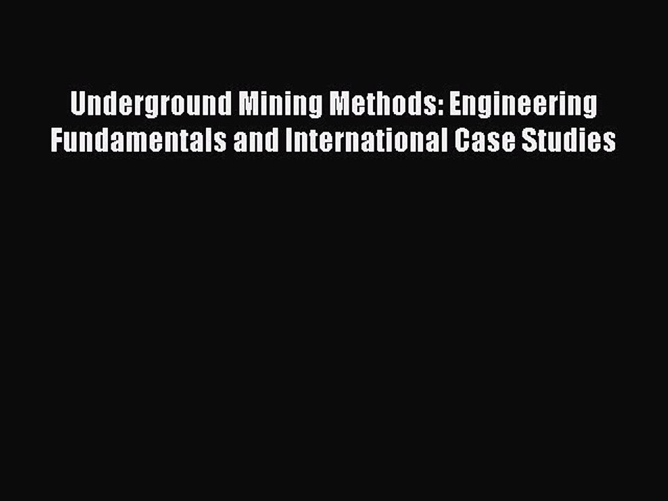Read Underground Mining Methods: Engineering Fundamentals and International Case Studies Ebook