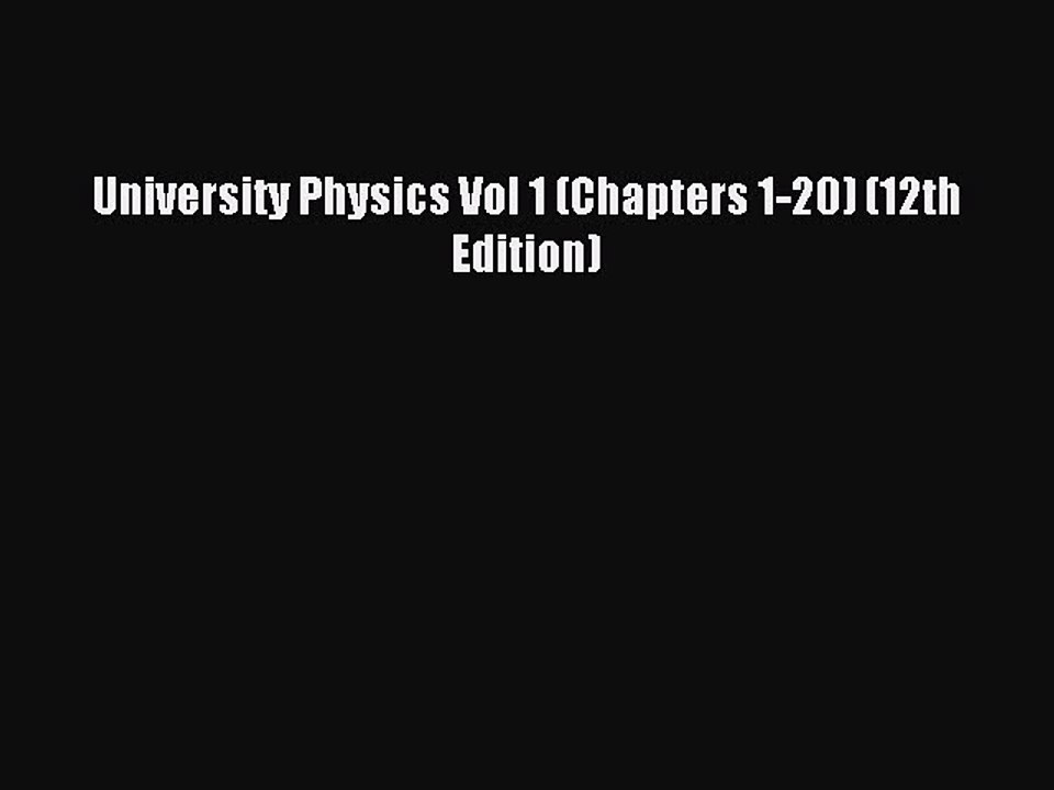 Read University Physics Vol 1 (Chapters 1-20) (12th Edition) PDF Free