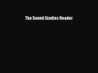 Read The Sound Studies Reader Ebook Free