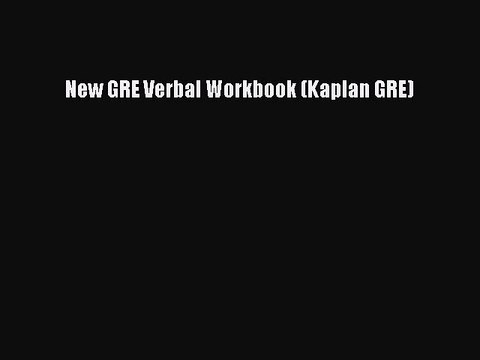 Read New GRE Verbal Workbook (Kaplan GRE) Ebook Free