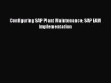 Read Configuring SAP Plant Maintenance SAP EAM Implementation Ebook Free
