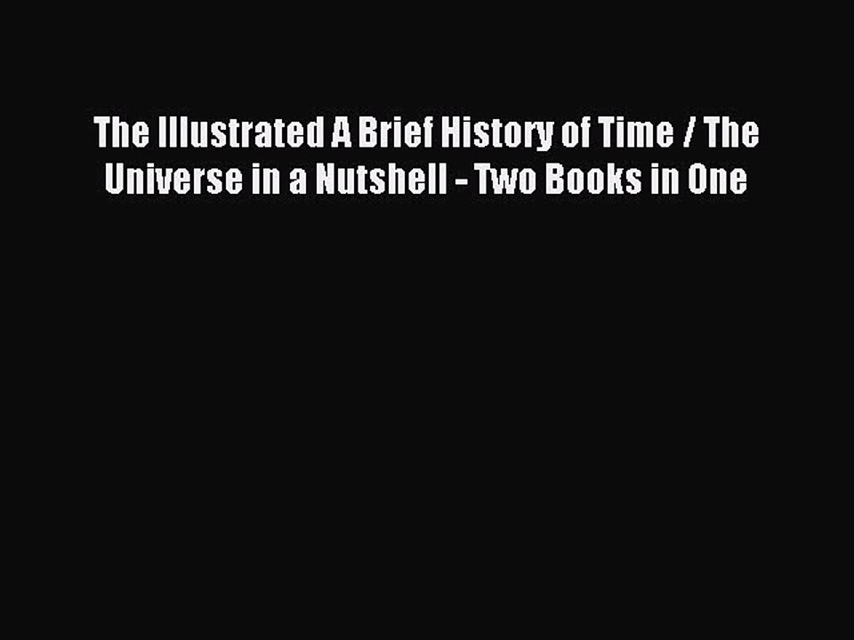 Read The Illustrated A Brief History of Time / The Universe in a Nutshell - Two Books in One