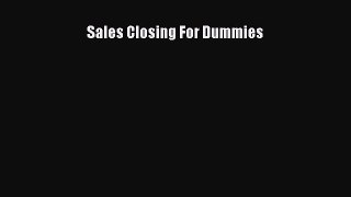 Read Sales Closing For Dummies Ebook Free