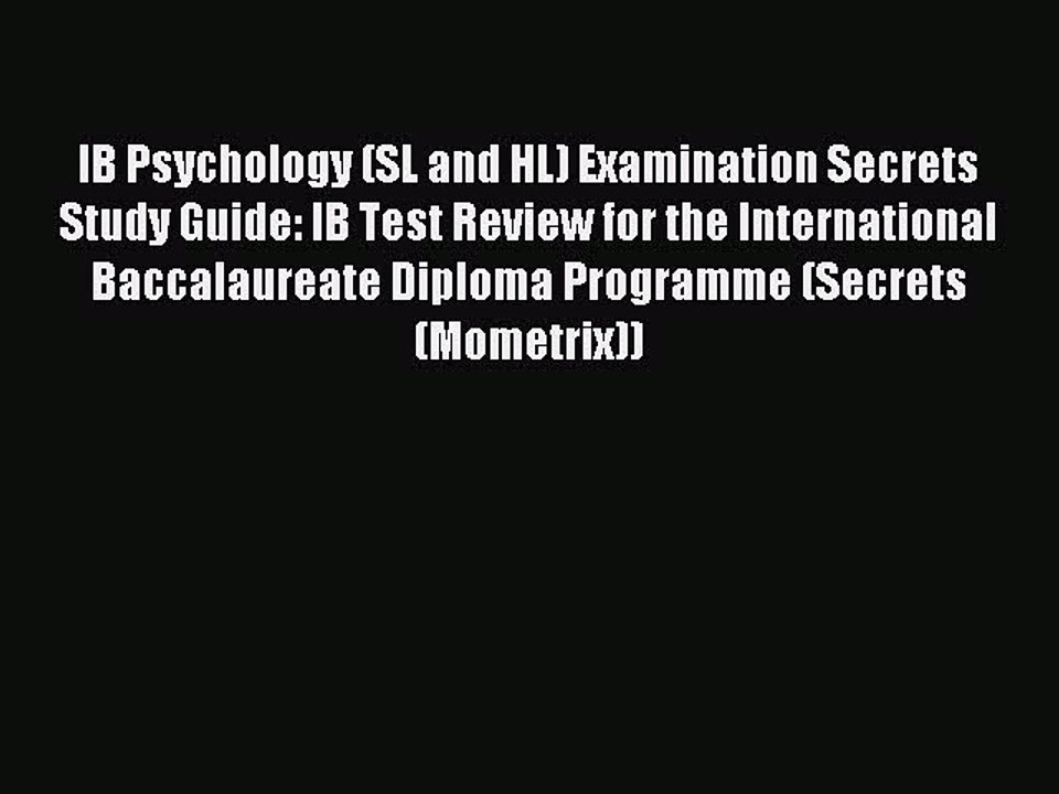 Read IB Psychology (SL and HL) Examination Secrets Study Guide: IB Test Review for the International