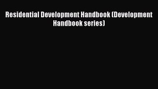 Read Residential Development Handbook (Development Handbook series) Ebook Free